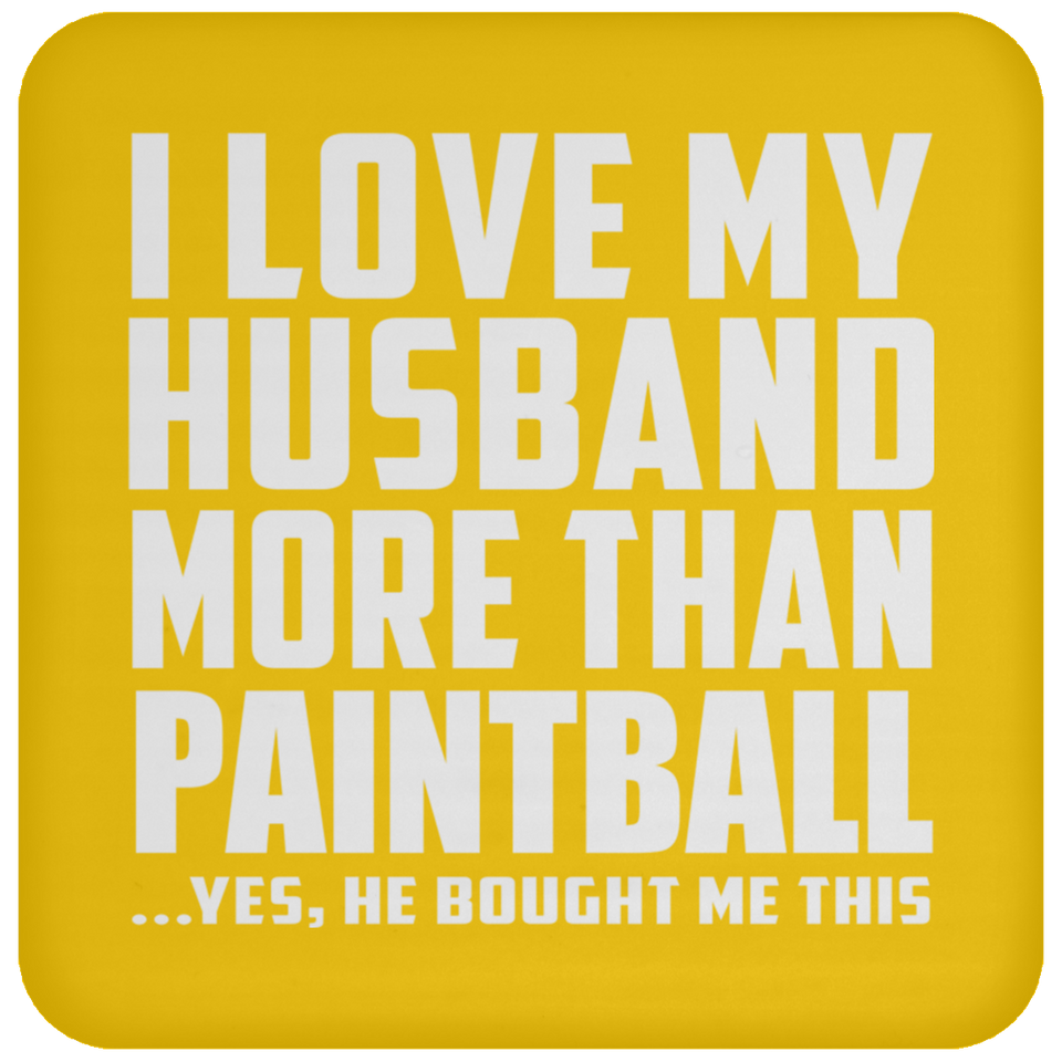 I Love My Husband More Than Paintball - Drink Coaster