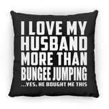 I Love My Husband More Than Bungee Jumping - Throw Pillow Black