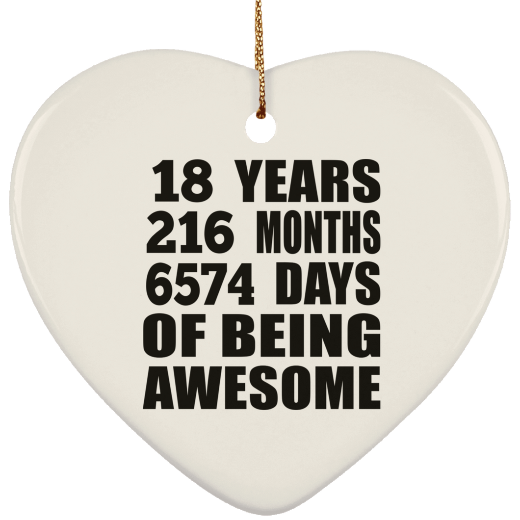 18th Birthday 18 Years 216 Months 6574 Days Of Awesome - Heart Ornament