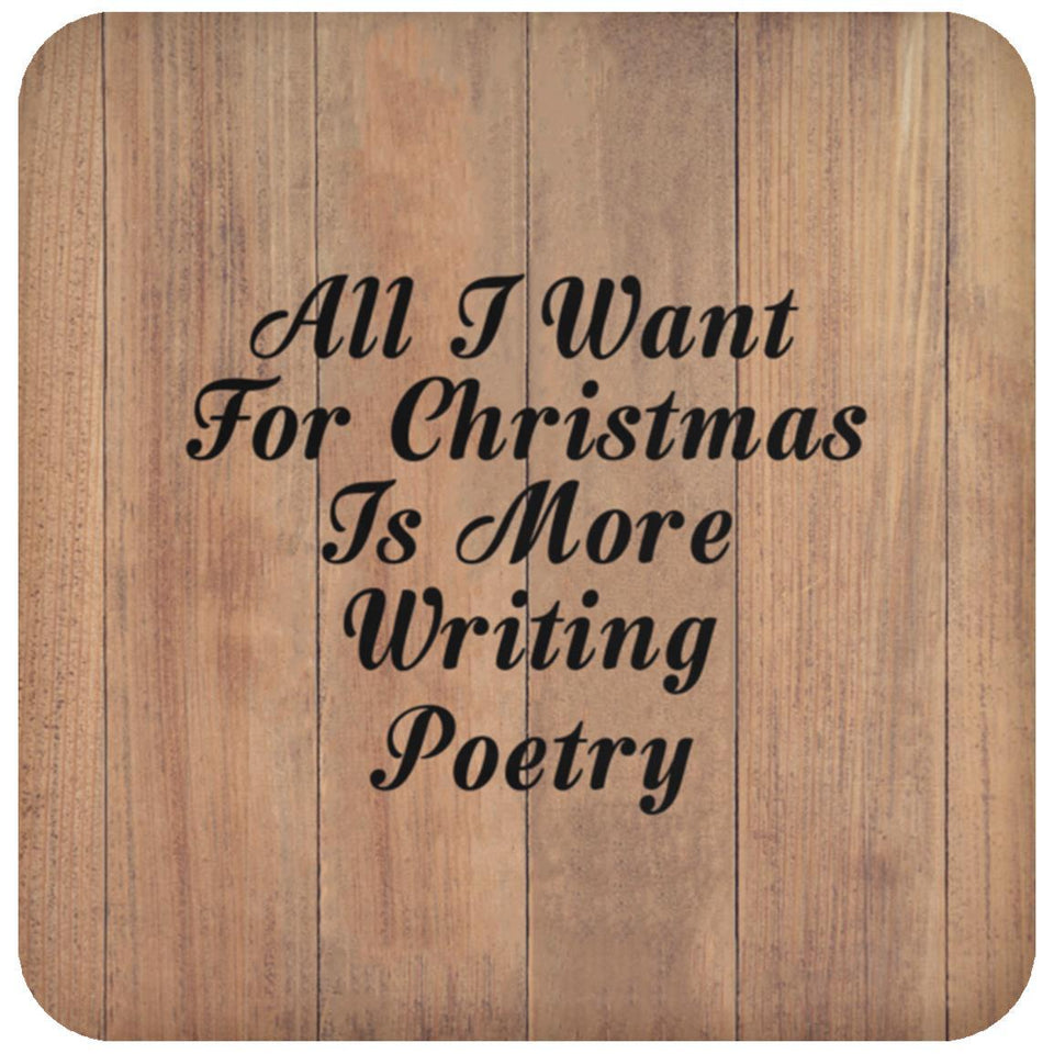All I Want For Christmas Is More Writing Poetry - Drink Coaster C