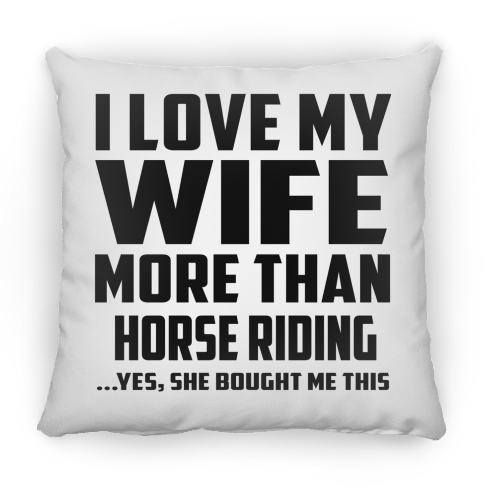I Love My Wife More Than Horse riding - Throw Pillow