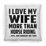 I Love My Wife More Than Horse riding - Throw Pillow