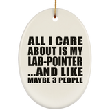 All I Care About Is My Lab-Pointer - Oval Ornament