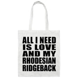 All I Need Is Love And My Rhodesian Ridgeback - Tote Bag White
