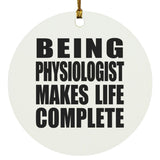 Being Physiologist Makes Life Complete - Circle Ornament