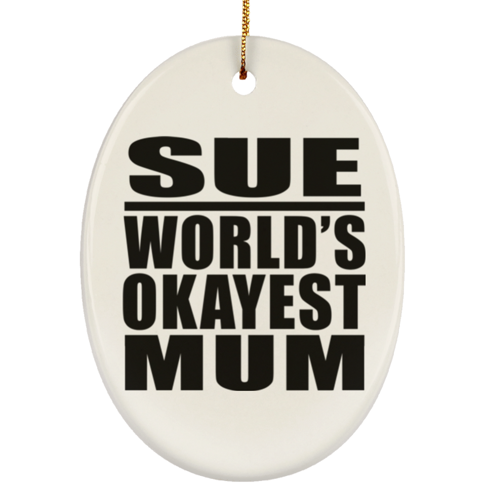 Sue World's Okayest Mum - Oval Ornament