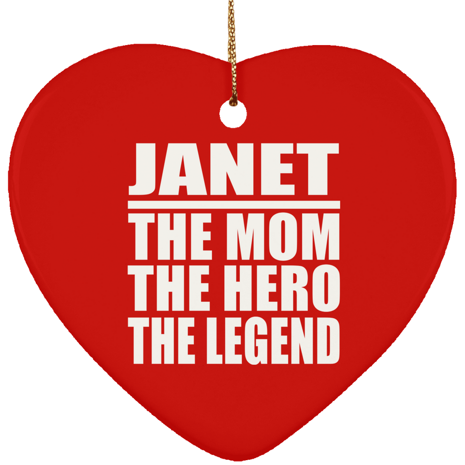 Janet The Mom The Hero The Legend - Heart Ornament