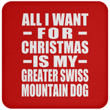 All I Want For Christmas Is My Greater Swiss Mountain Dog - Coaster