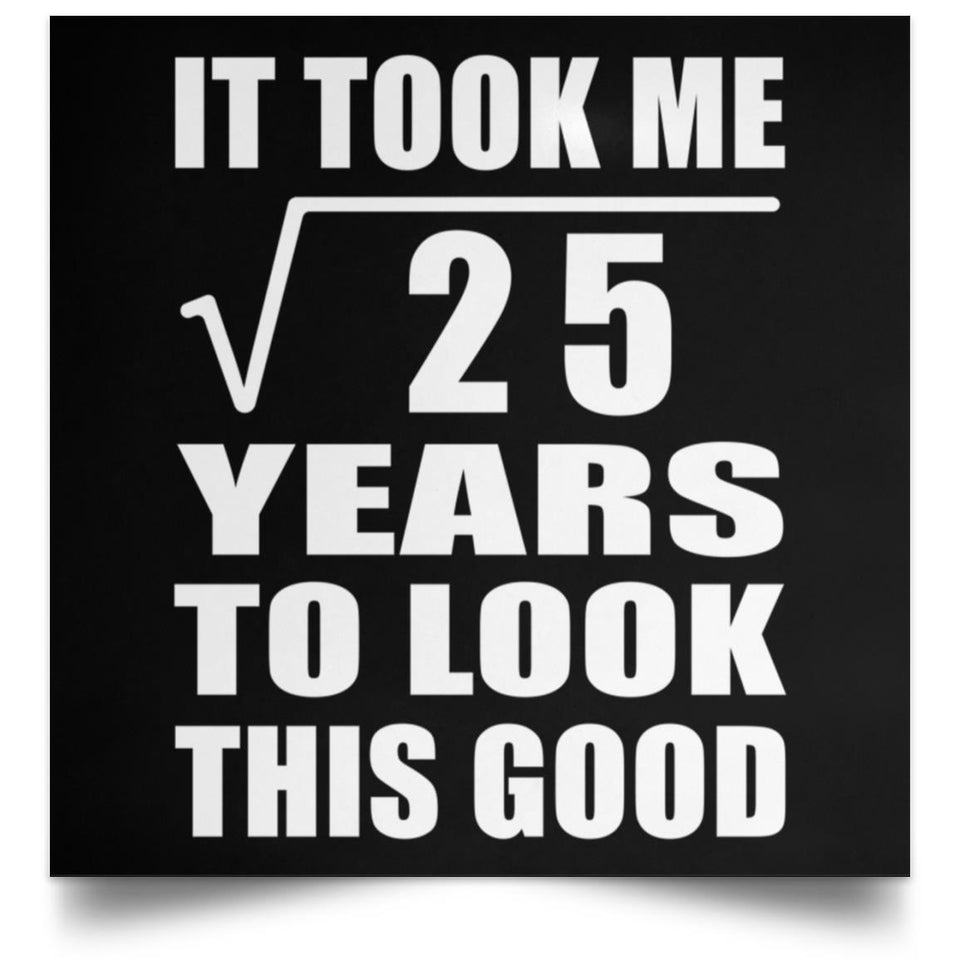 5th Birthday Took Square Root of 25 Years To Look Good - Poster Square