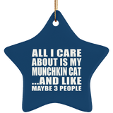 All I Care About Is My Munchkin Cat - Star Ornament