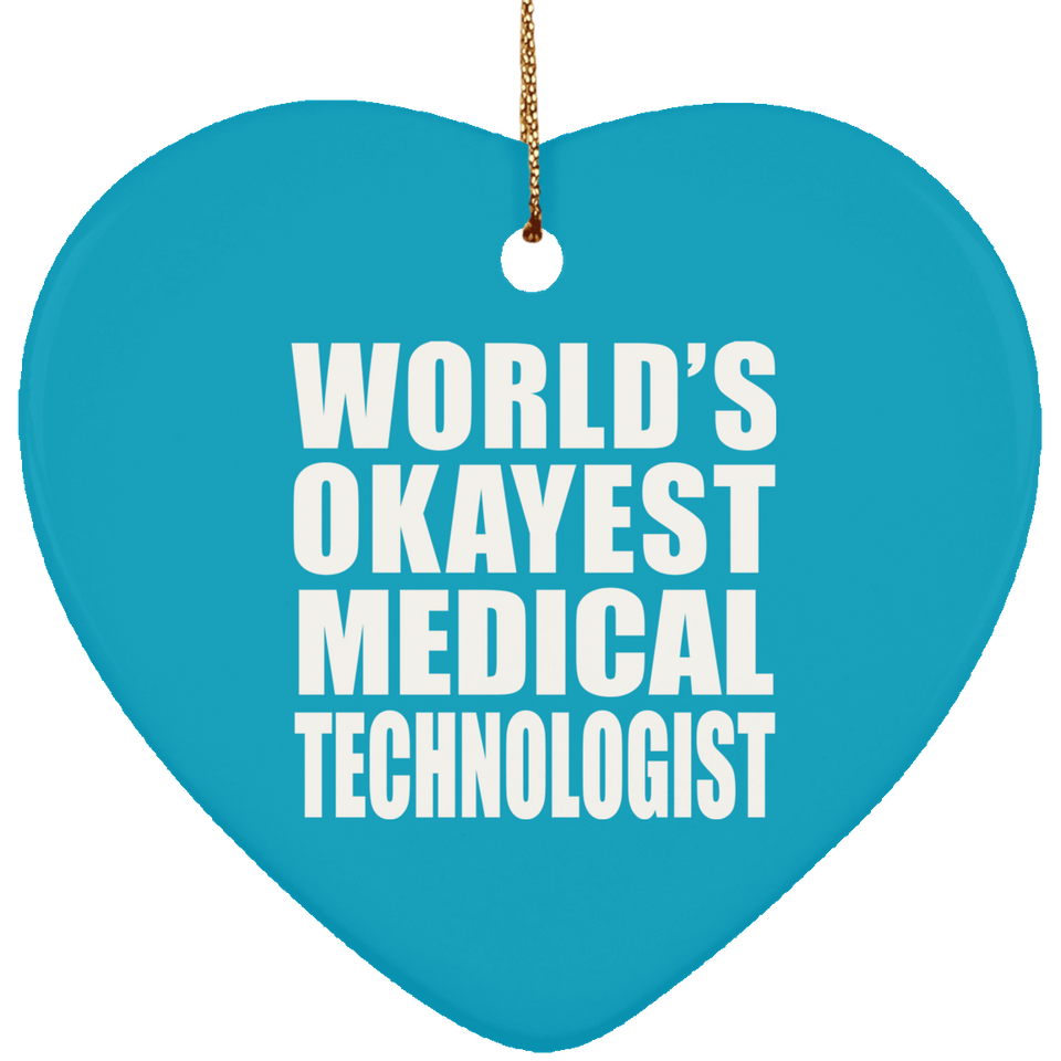 World's Okayest Medical Technologist - Heart Ornament