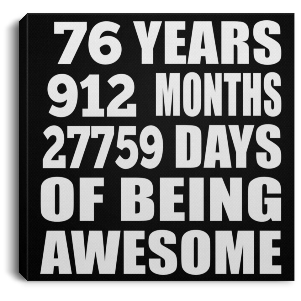 76th Birthday 76 Years 912 Months 27759 Days Of Awesome - Canvas Square