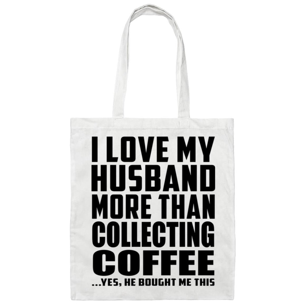 I Love My Husband More Than Collecting Coffee - Tote Bag White