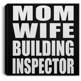 Mom Wife Building Inspector - Canvas Square