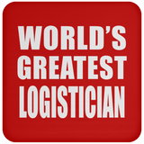 World's Greatest Logistician - Drink Coaster
