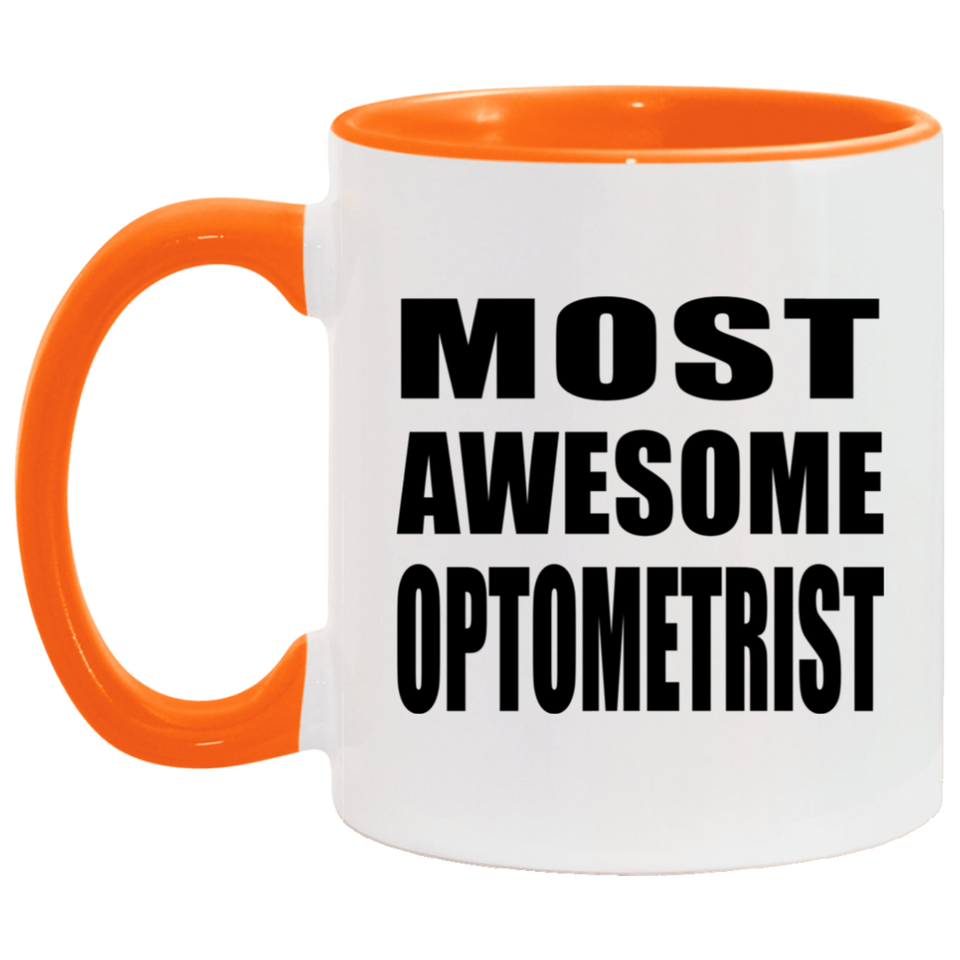 Most Awesome Optometrist - 11oz Accent Mug Orange