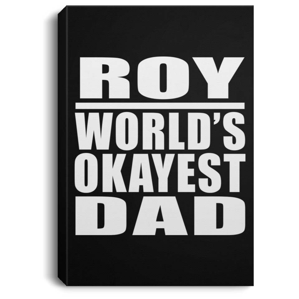 Roy World's Okayest Dad - Canvas Portrait