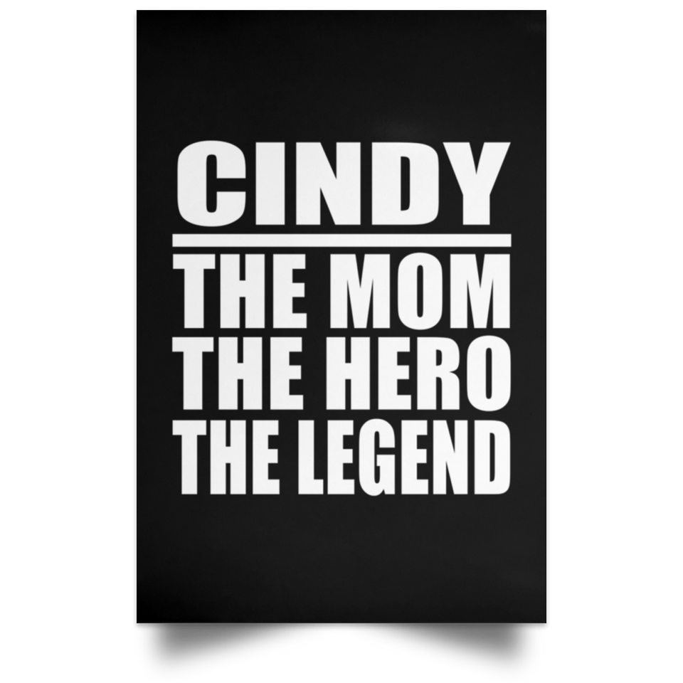 Cindy The Mom The Hero The Legend - Poster Portrait