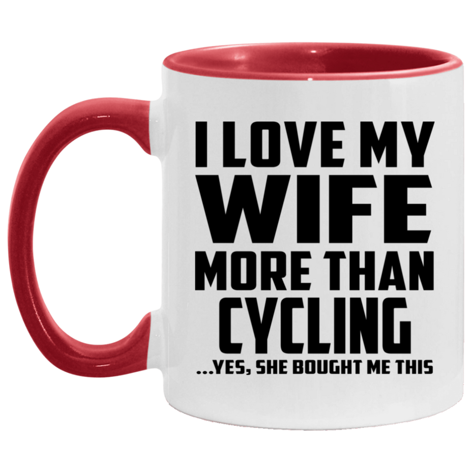 I Love My Wife More Than Cycling - 11oz Accent Mug Red