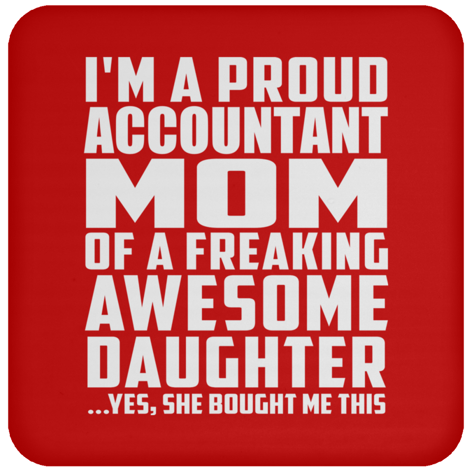 Proud Accountant Mom Of Awesome Daughter - Drink Coaster