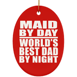 Maid By Day World's Best Dad By Night - Oval Ornament