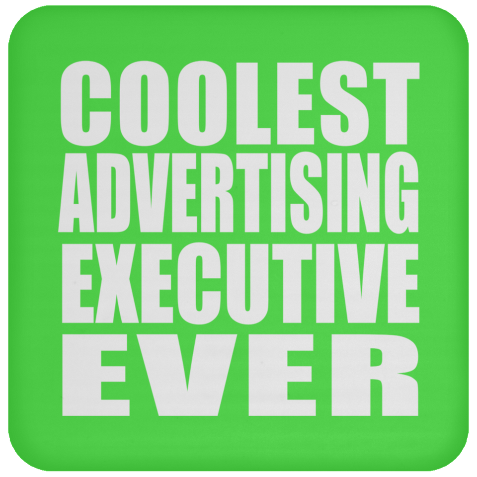 Coolest Advertising Executive Ever - Drink Coaster