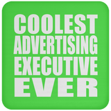 Coolest Advertising Executive Ever - Drink Coaster