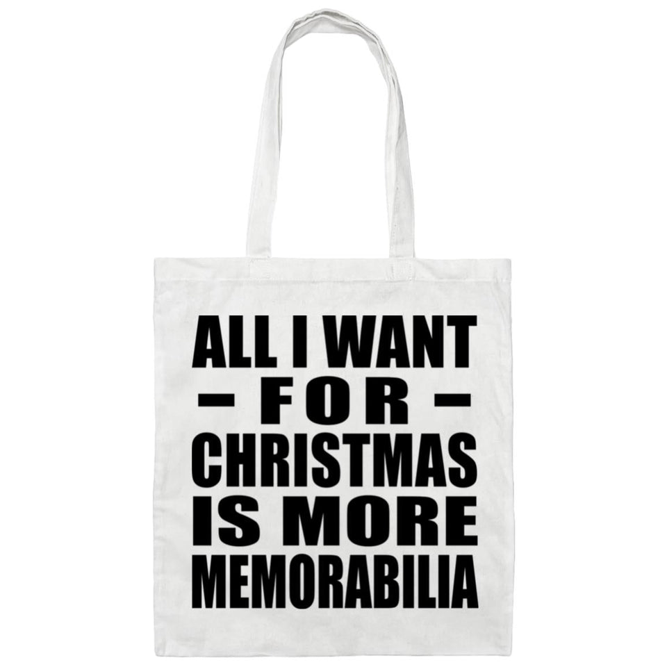 All I Want For Christmas Is More Memorabilia - Tote Bag White