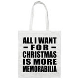 All I Want For Christmas Is More Memorabilia - Tote Bag White