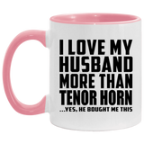 I Love My Husband More Than Tenor Horn - 11oz Accent Mug Pink