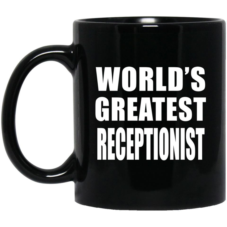 World's Greatest Receptionist - 11 Oz Coffee Mug Black