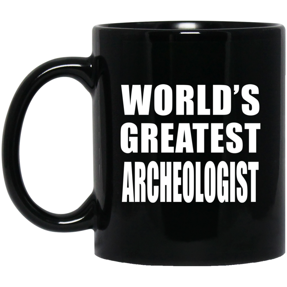 World's Greatest Archeologist - 11 Oz Coffee Mug Black