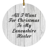 All I Want For Christmas Is My Lancashire Heeler - Circle Ornament F