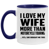 I Love My Wife More Than Motorcycle Touring - 11oz Accent Mug Purple