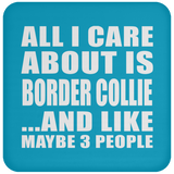 All I Care About Is Border Collie - Drink Coaster