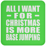All I Want For Christmas Is More Base Jumping - Coaster