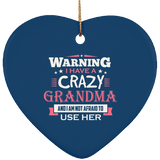Warning I Have A Crazy Grandma & I Am Not Afraid To Use Her - Heart Ornament