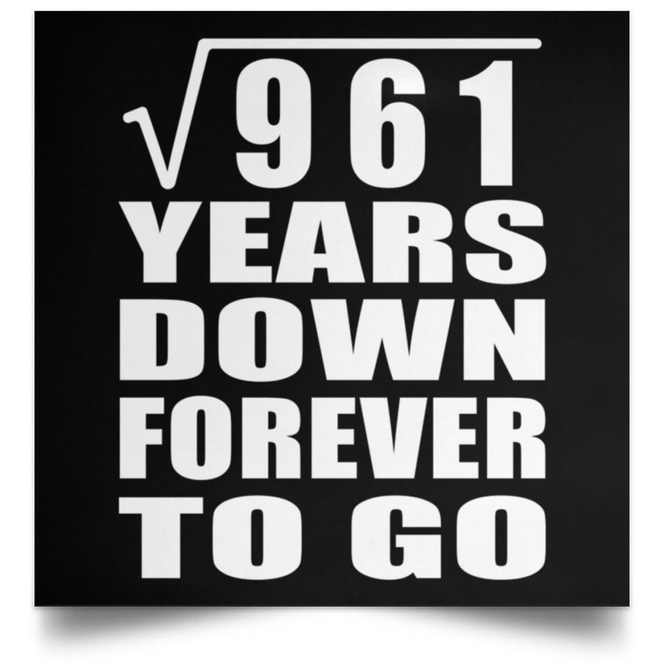 31st Anniversary Square Root of 961 Years Down Forever To Go - Poster Square
