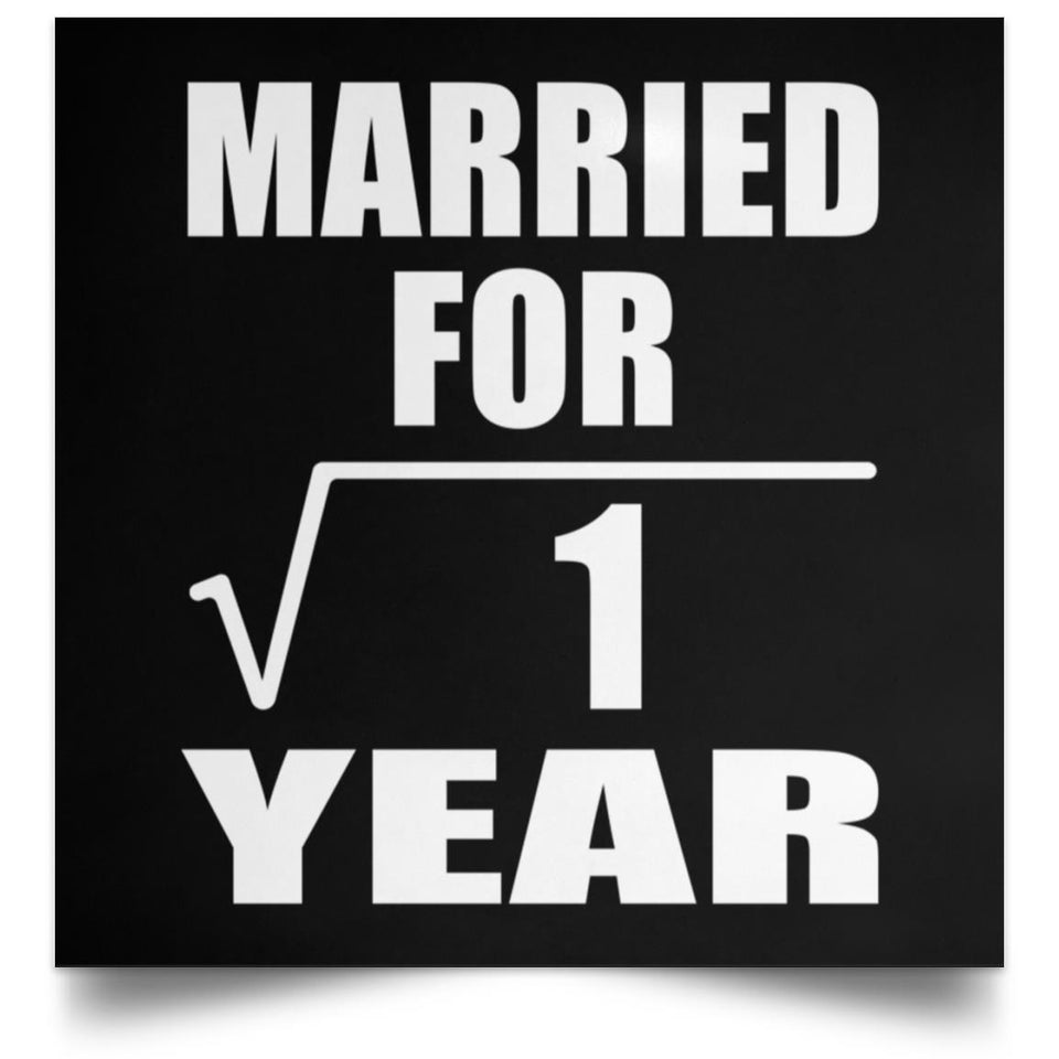 1st Anniversary Married For Square Root of 1 Year - Poster Square