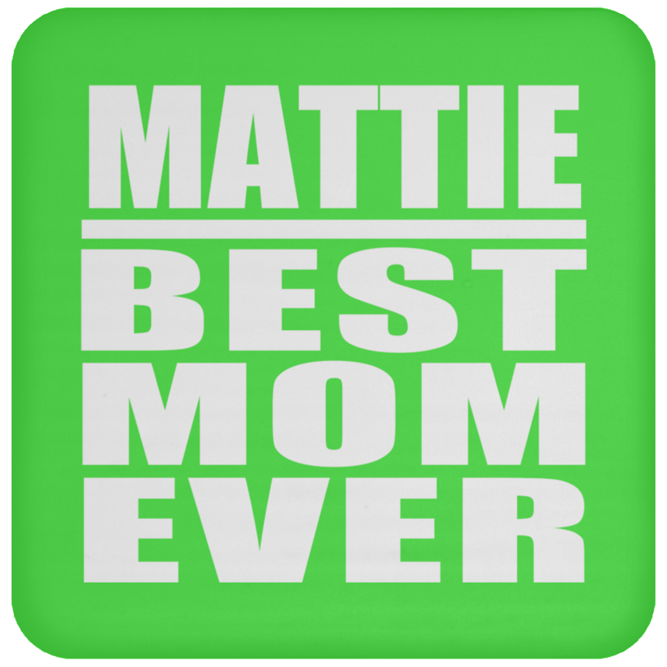 Mattie Best Mom Ever - Drink Coaster