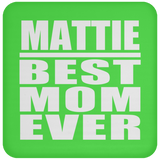 Mattie Best Mom Ever - Drink Coaster