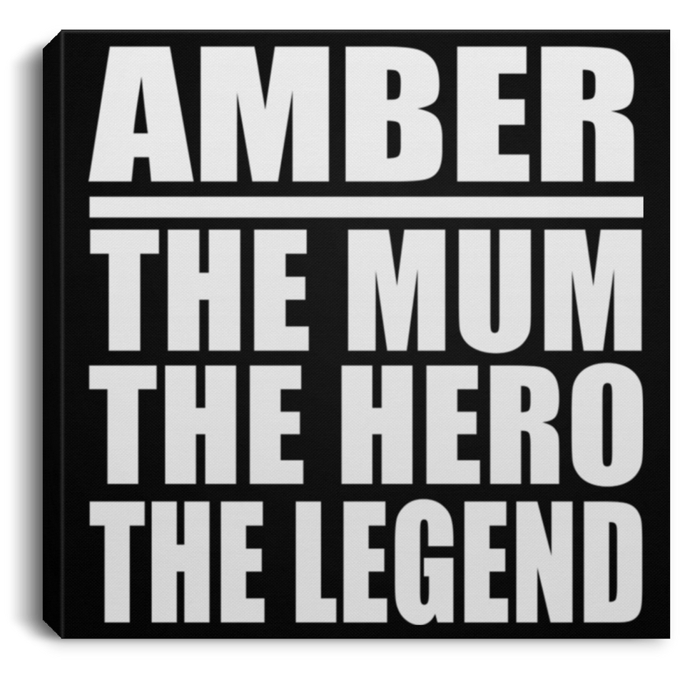 Amber The Mum The Hero The Legend - Canvas Square