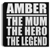 Amber The Mum The Hero The Legend - Canvas Square