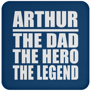 Arthur The Dad The Hero The Legend - Drink Coaster