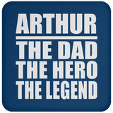 Arthur The Dad The Hero The Legend - Drink Coaster