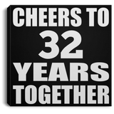 32nd Anniversary Cheers To 32 Years Together - Canvas Square