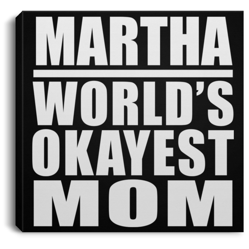 Martha World's Okayest Mom - Canvas Square