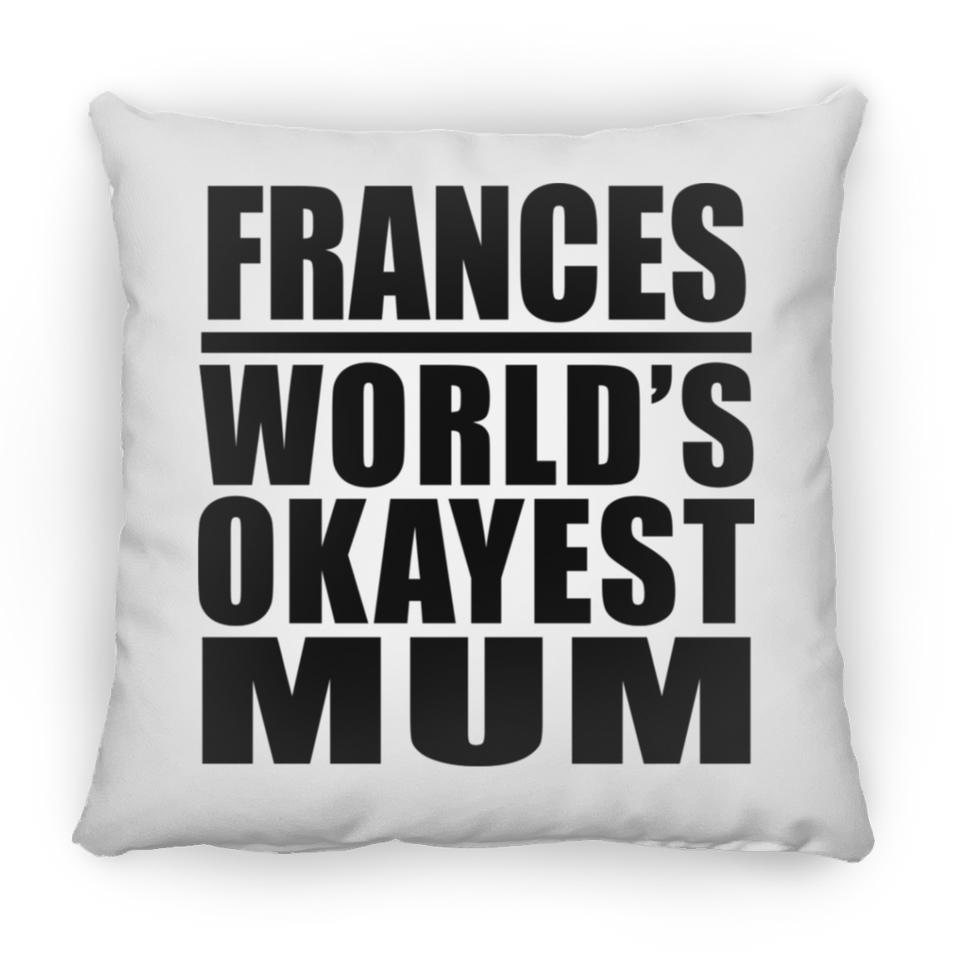 Frances World's Okayest Mum - Throw Pillow