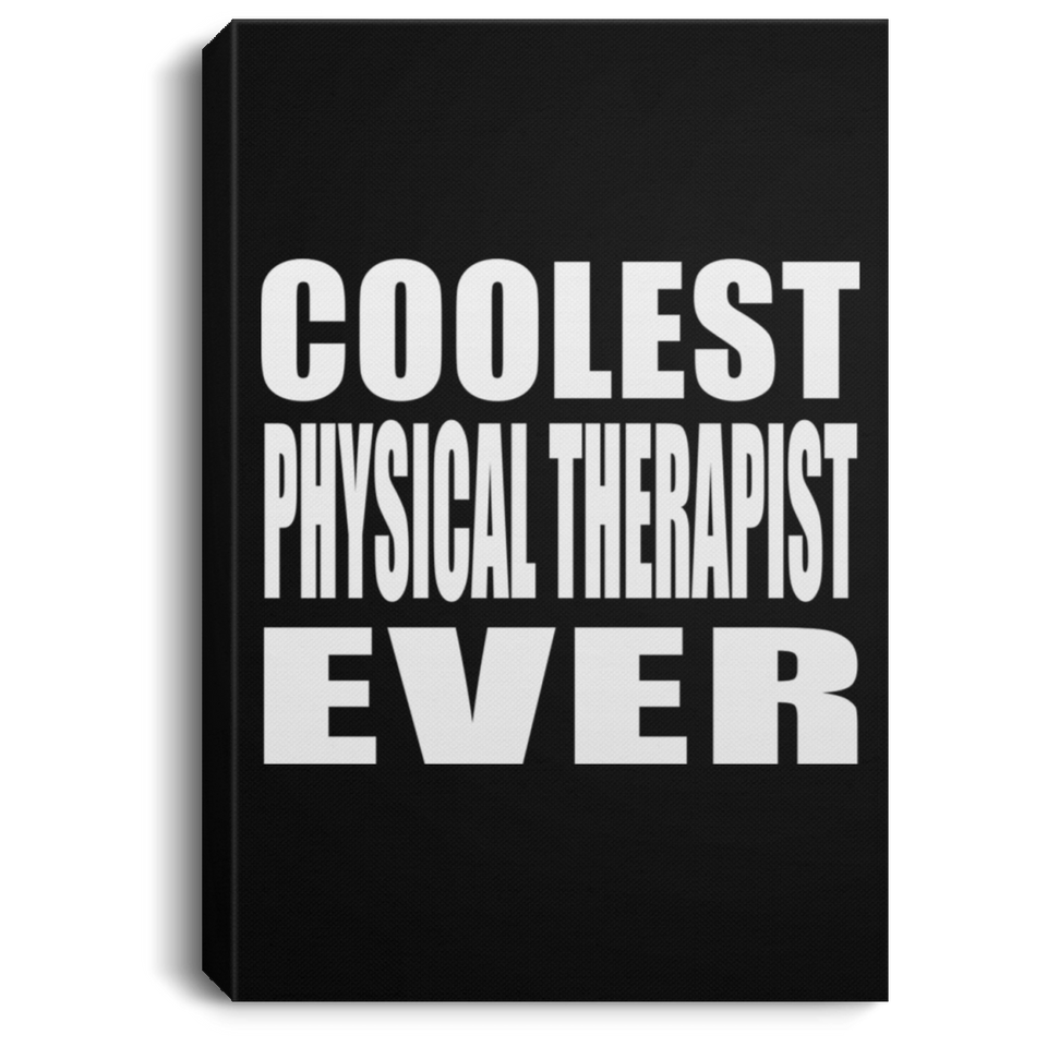 Coolest Physical Therapist Ever - Canvas Portrait