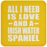 All I Need Is Love And A Irish Water Spaniel - Drink Coaster